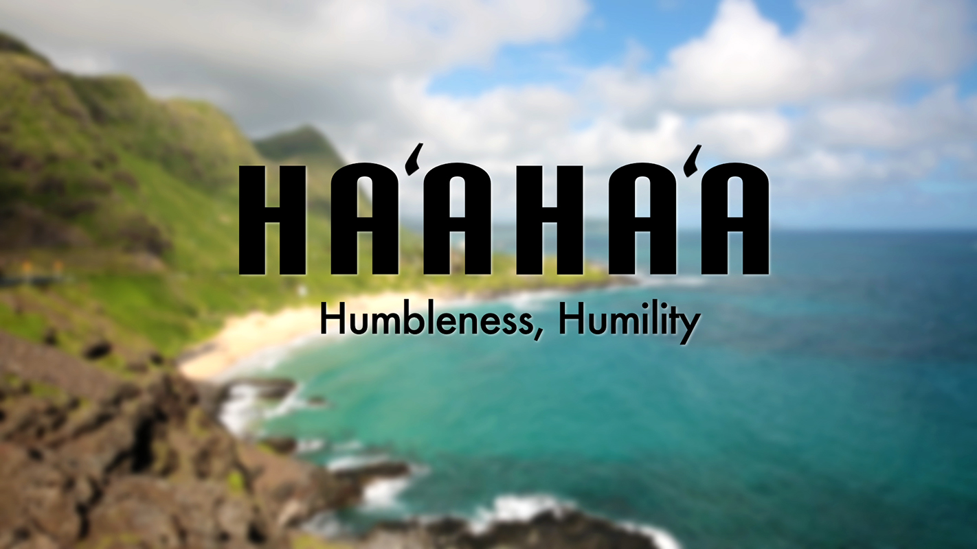 HIKI NŌ <br/>Hawaiian Value: Ha’aha’a