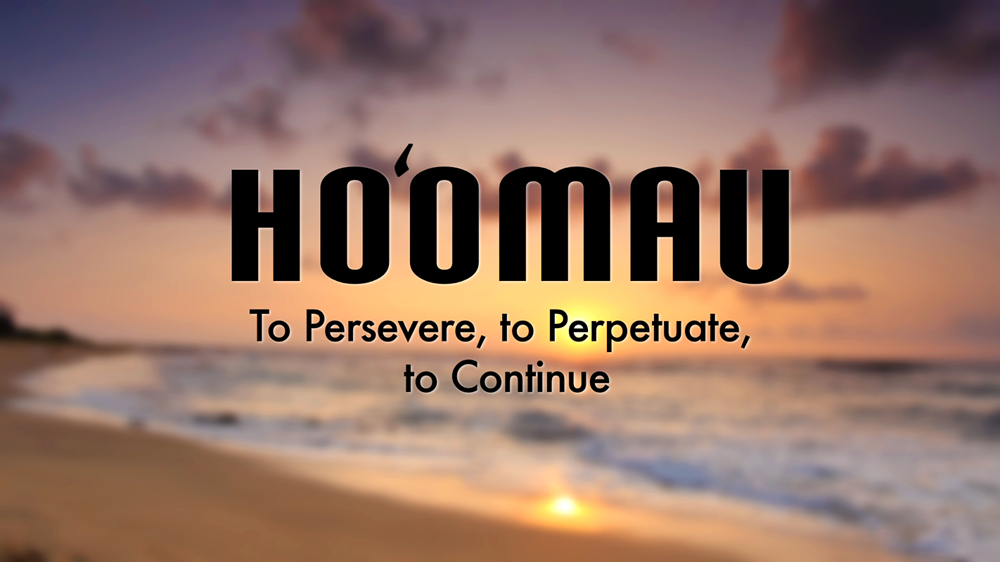 HIKI NŌ <br/>Hawaian Value: Ho’omau