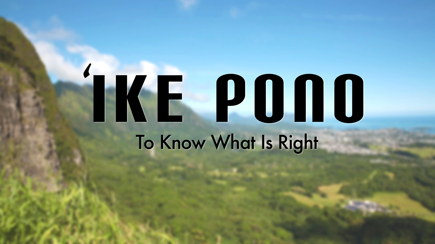 HIKI NŌ <br/>Hawaiian Value: ‘Ike pono