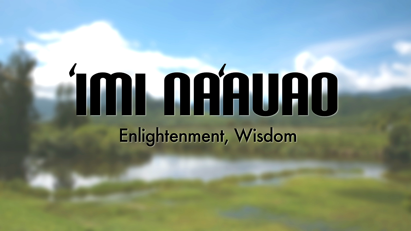 HIKI NŌ <br/>Hawaiian Value: ‘Imi na’auao