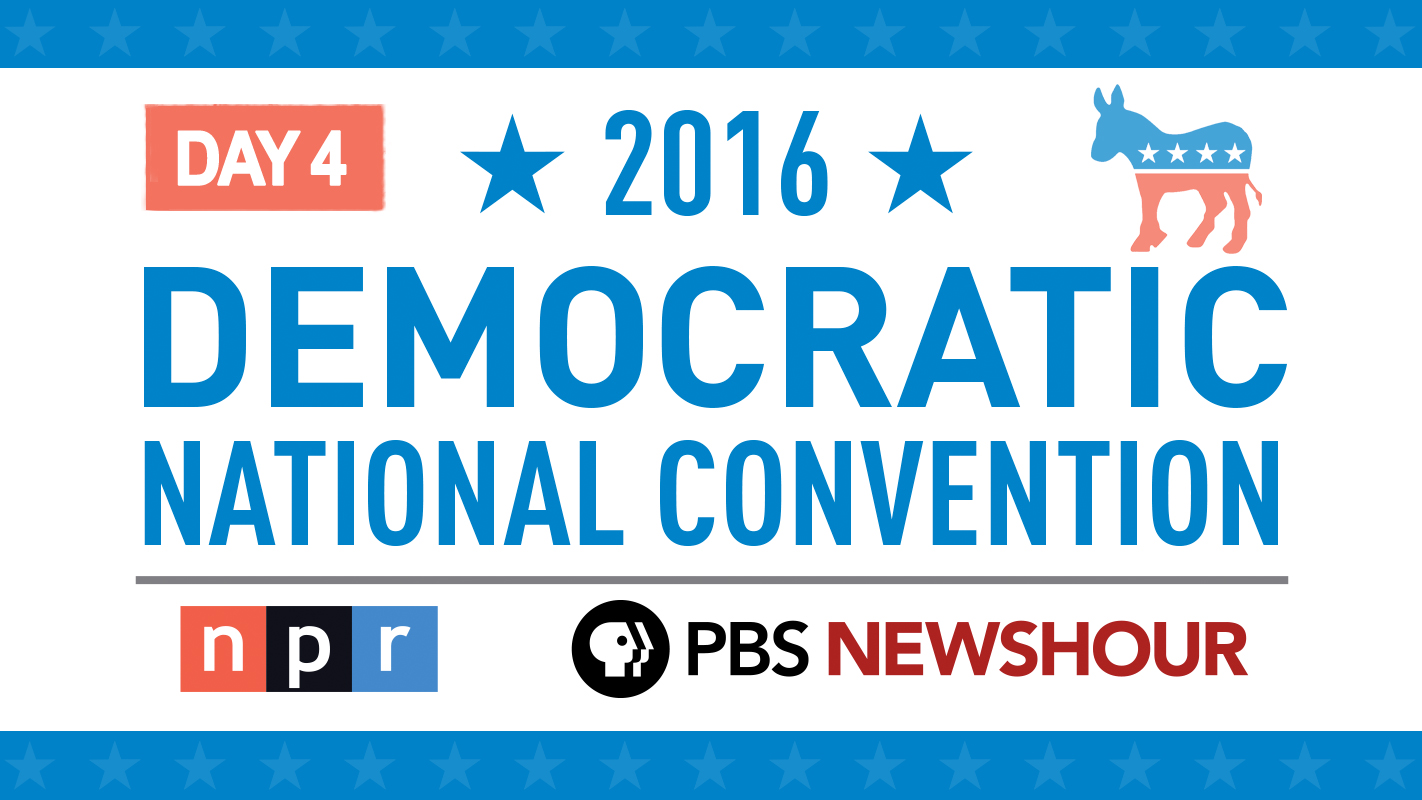 PBS NEWSHOUR AND NPR <br/>DEMOCRATIC CONVENTION COVERAGE: Day 4