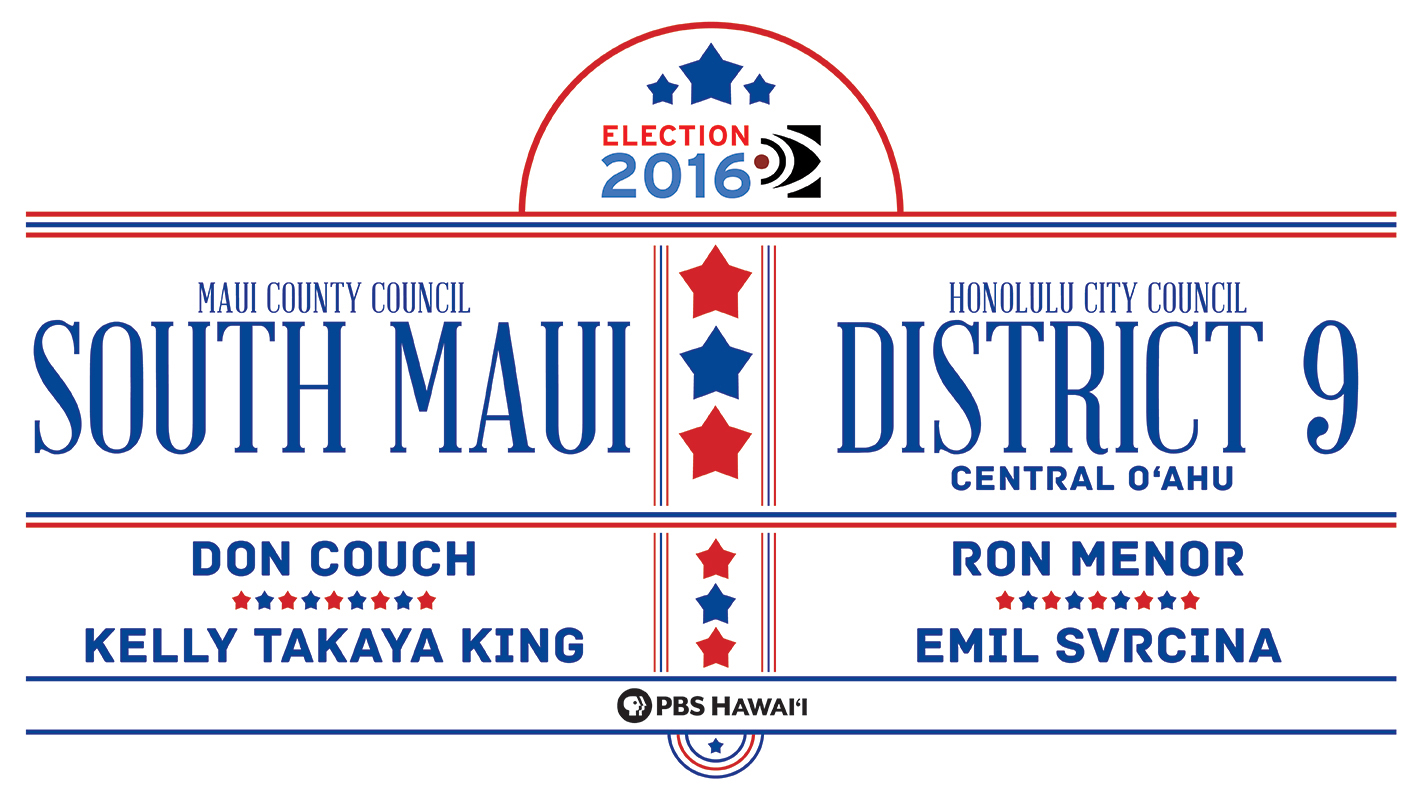 INSIGHTS ON PBS HAWAI‘I <br/>Maui County Council – South Maui <br/>Honolulu City Council District 9