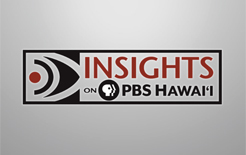 INSIGHTS ON PBS HAWAI‘I