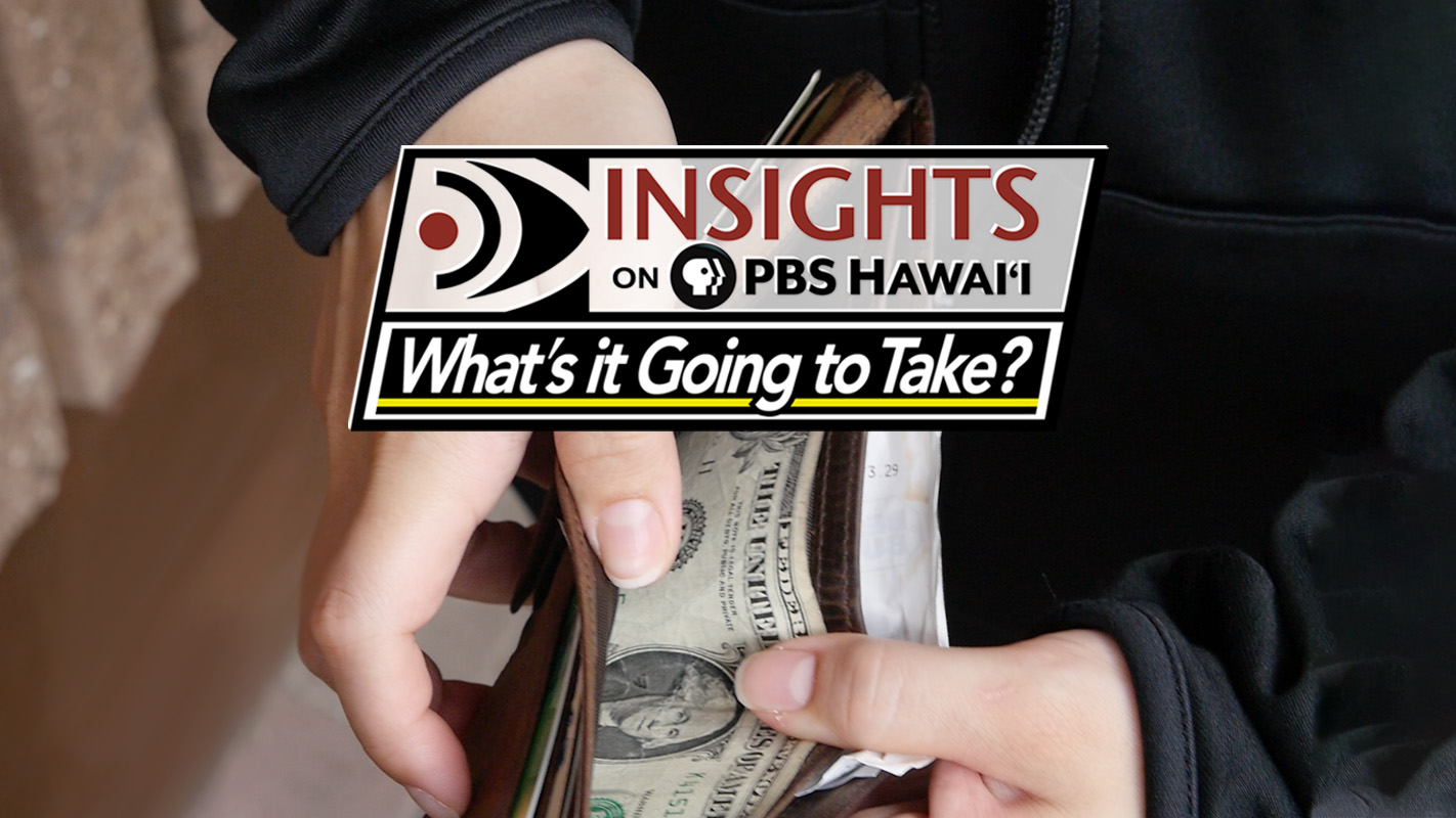 Low Wages and the Lack of Affordability in Hawaiʻi <br/>What’s it Going to Take? <br/>INSIGHTS ON PBS HAWAIʻI
