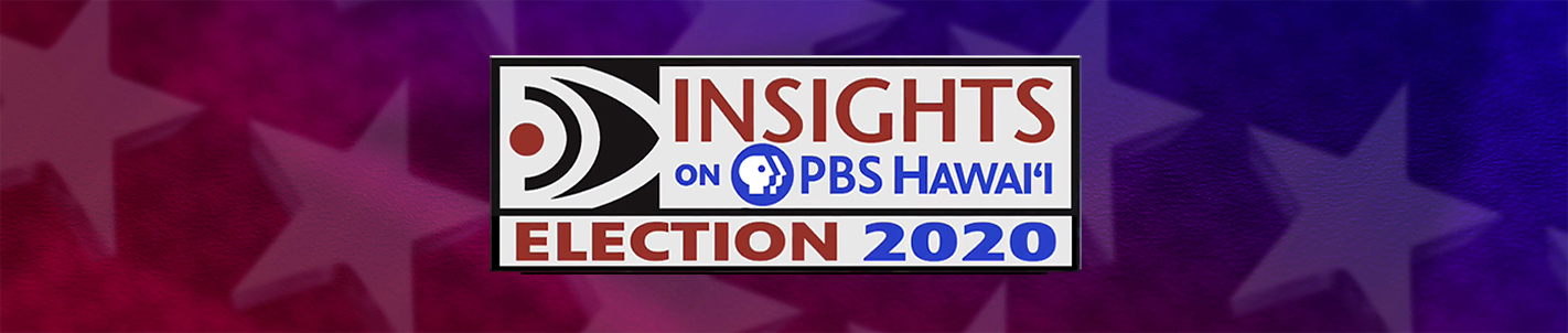 INSIGHTS ON PBS HAWAIʻI: Election 2020