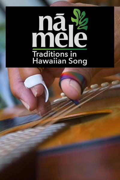 Nā Mele: Traditions in Hawaiian Song