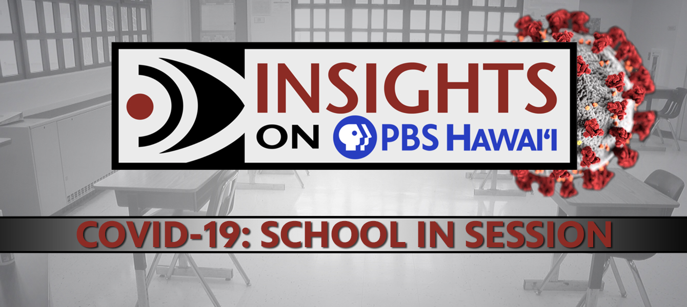 COVID-19 in Hawaiʻi <br/>School in Session <br/>INSIGHTS ON PBS HAWAIʻI