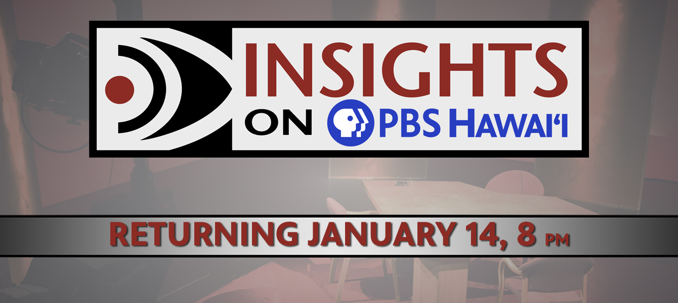 INSIGHTS ON PBS HAWAIʻI ON HIATUS