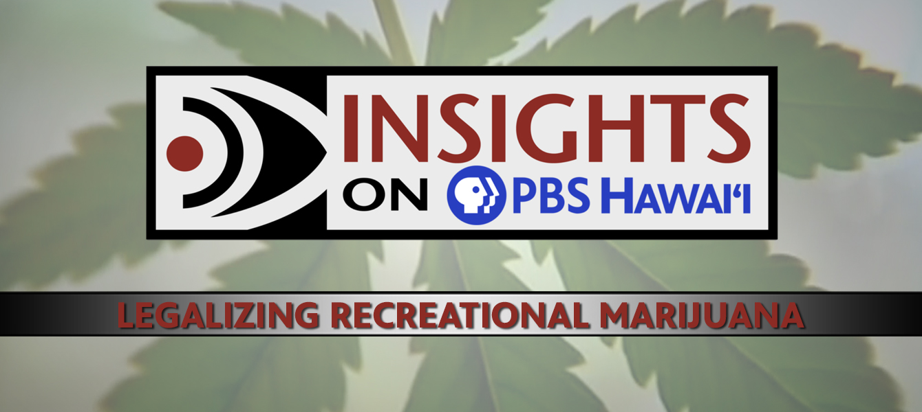 Will Hawaiʻi Be the Next State to Legalize Recreational Marijuana? <br/>INSIGHTS ON PBS HAWAIʻI