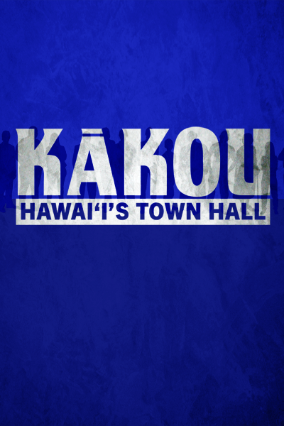 KĀKOU: Hawaiʻi's Town Hall