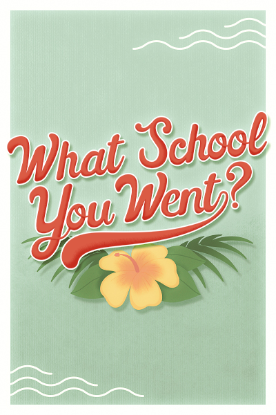 What School You Went?