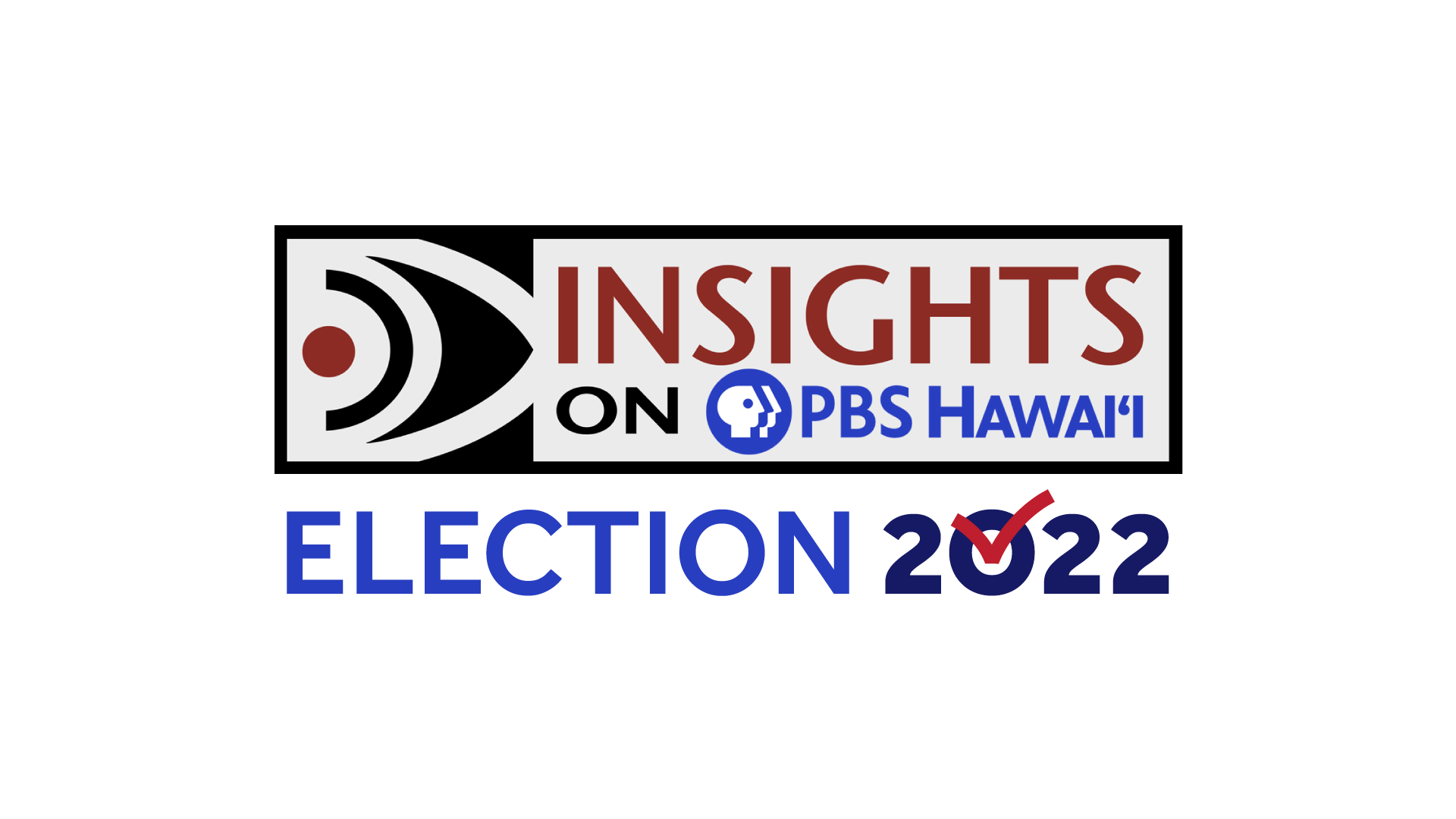 Election 2022 <br/>CANDIDATES: JUNE 16 BROADCAST <br/>INSIGHTS ON PBS HAWAIʻI