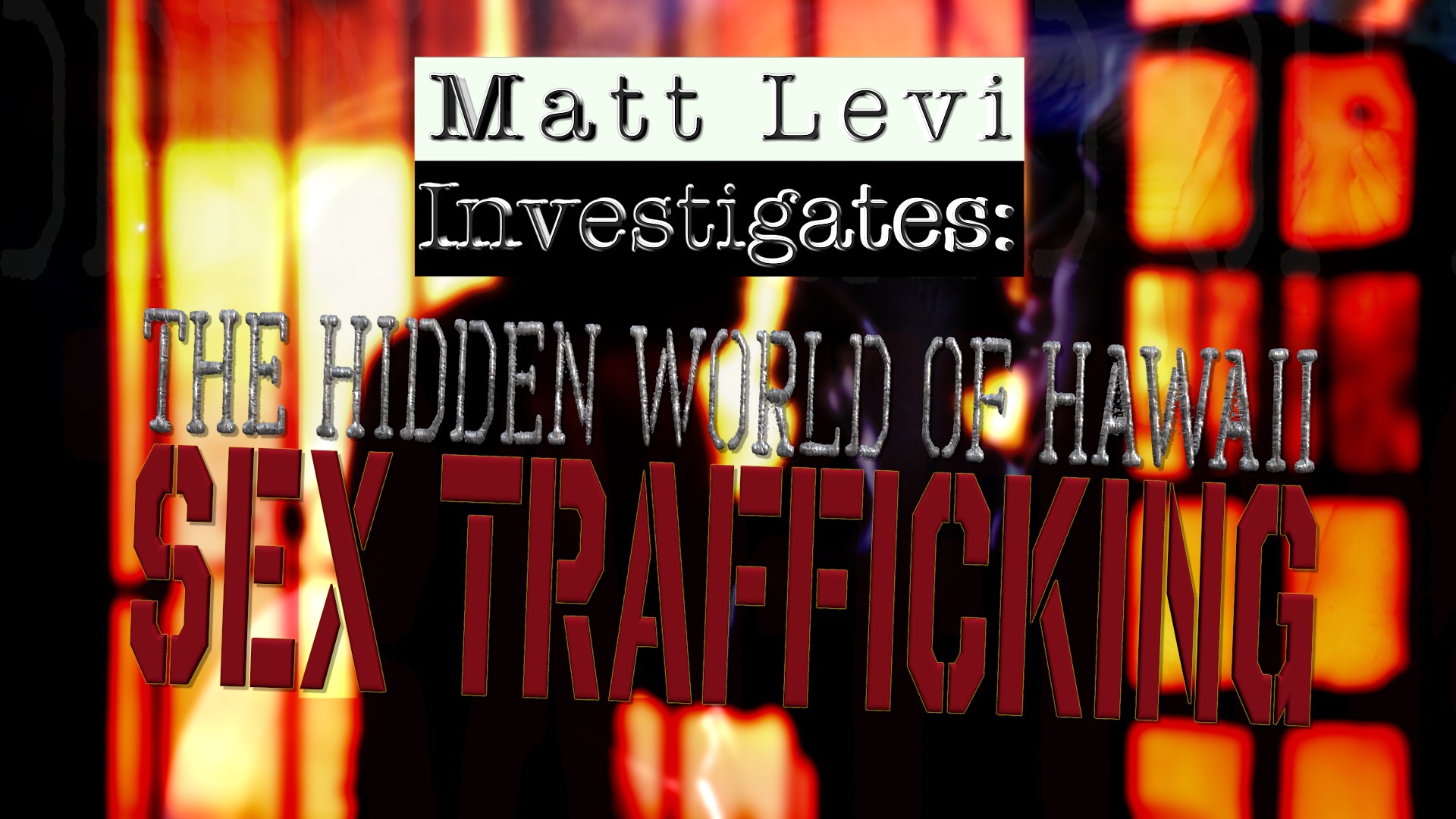 PBS Hawai’i to Air Matt Levi Investigates The Hidden World of Hawaii Sex Trafficking