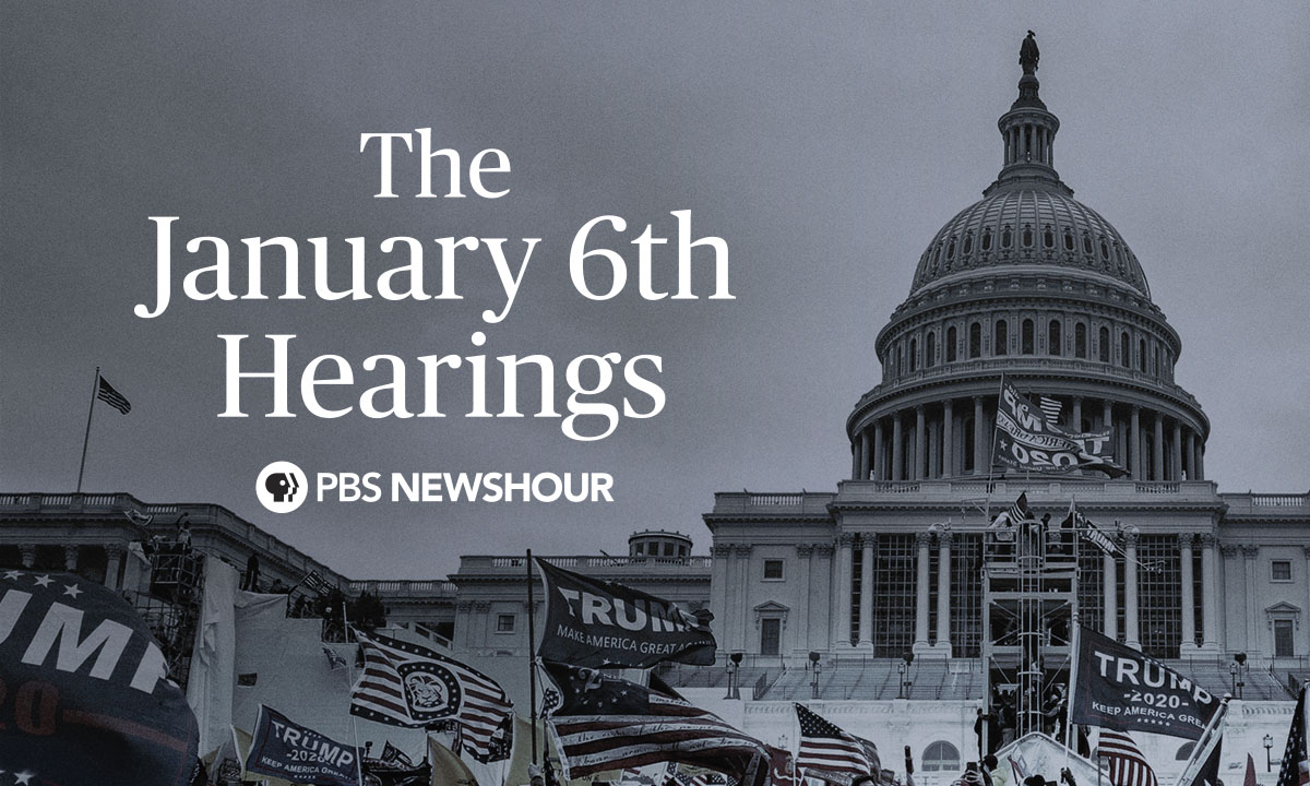 PBS NewsHour Special Report <br/>The January 6th Hearings
