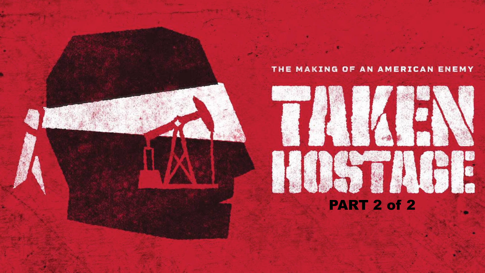 TAKEN HOSTAGE: AN AMERICAN EXPERIENCE SPECIAL, Part 2 of 2