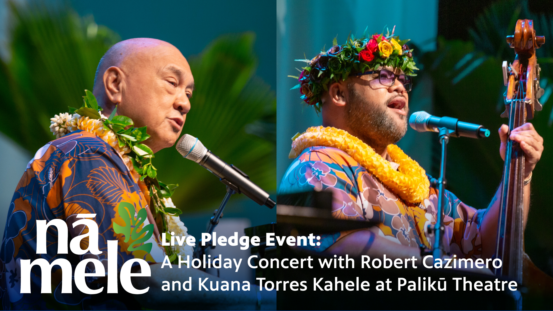A Holiday Concert with Robert Cazimero and Kuana Torres Kahele at Palikū Theatre