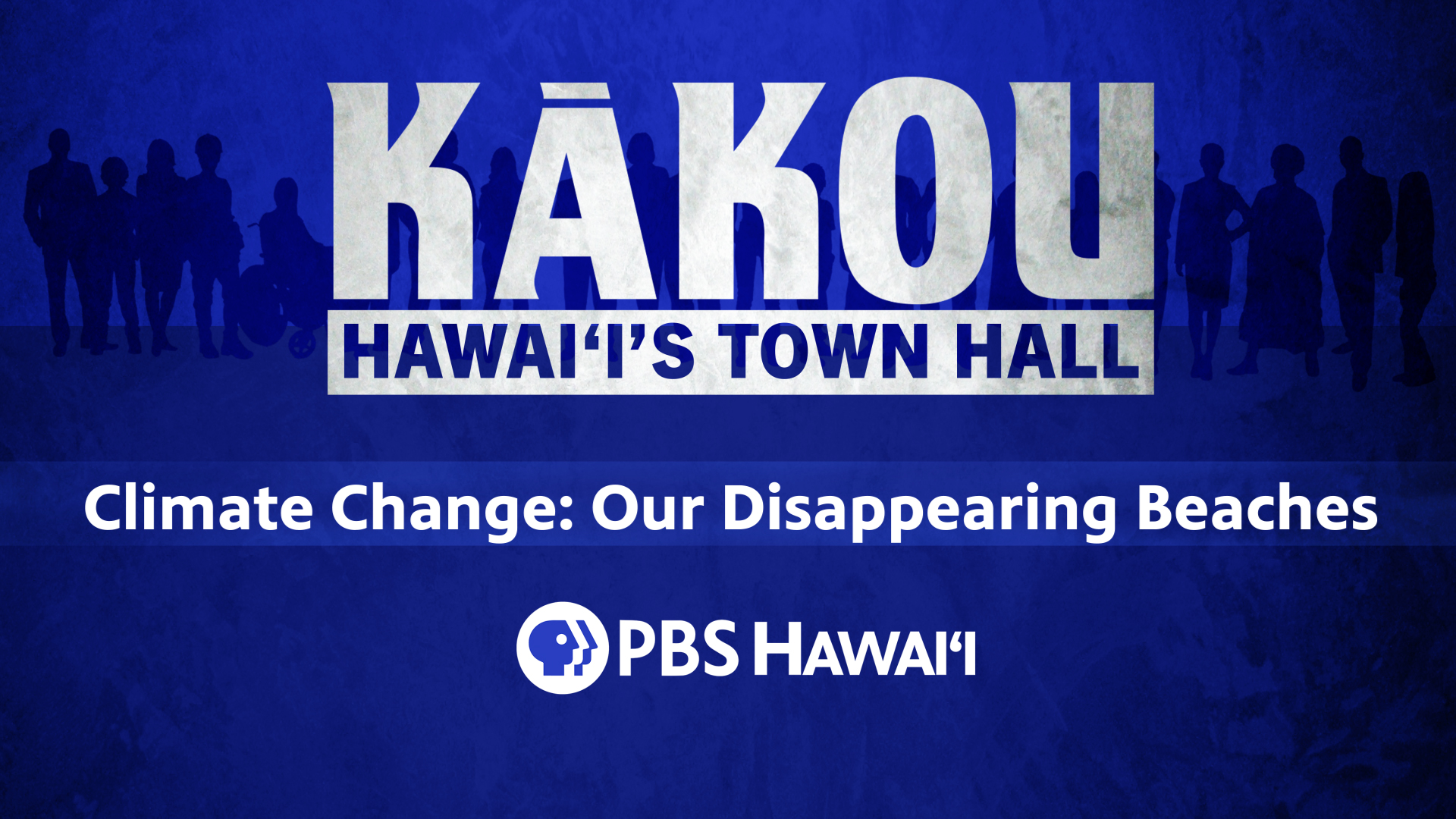 KĀKOU: Hawaiʻi’s Town Hall <br/> Climate Change: Our Disappearing Beaches