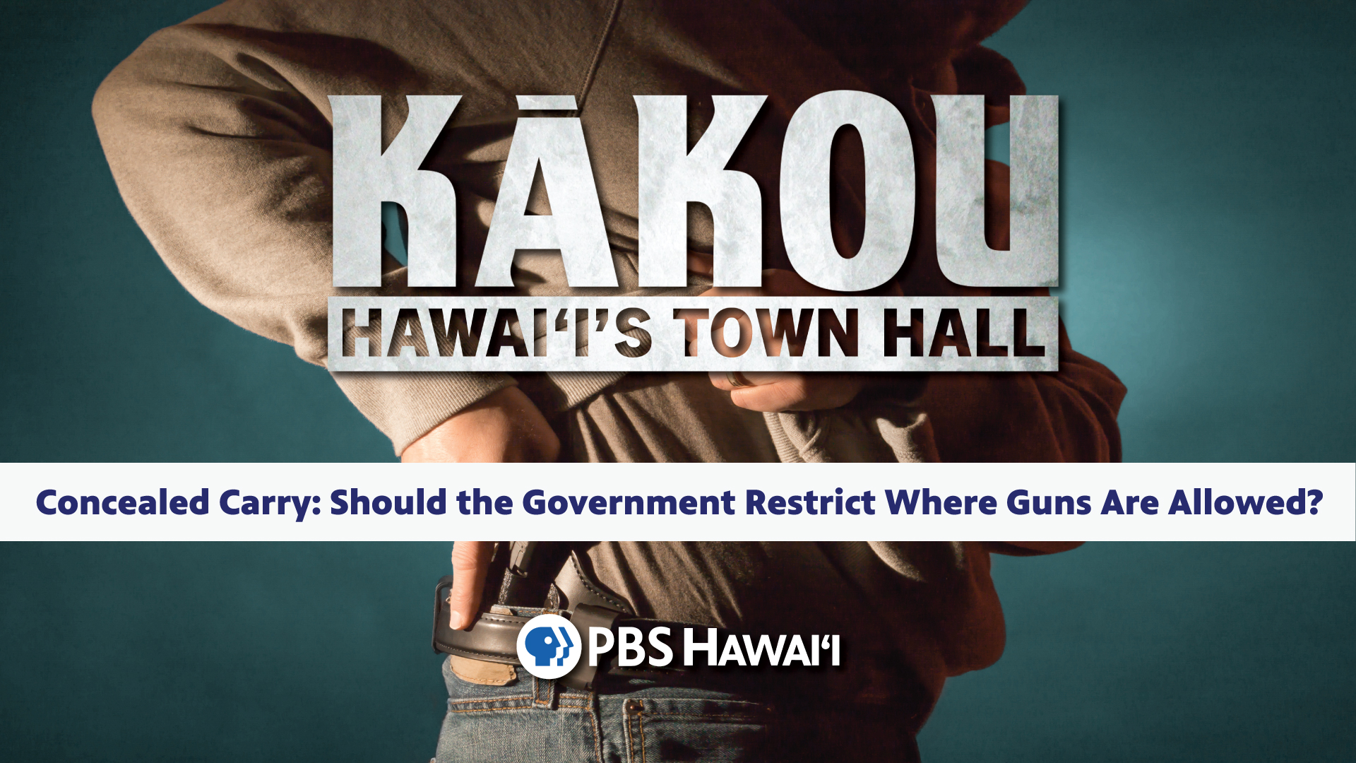 KĀKOU: Hawaiʻi’s Town Hall <br/>Concealed Carry: Should the Government Restrict Where Guns Are Allowed?
