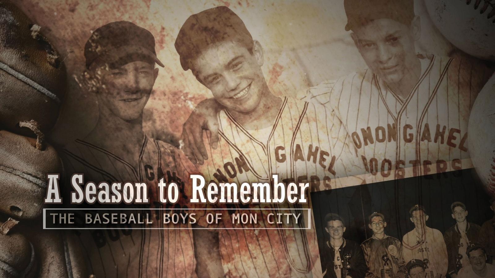 A Season to Remember: <br/>The Baseball Boys of Mon City