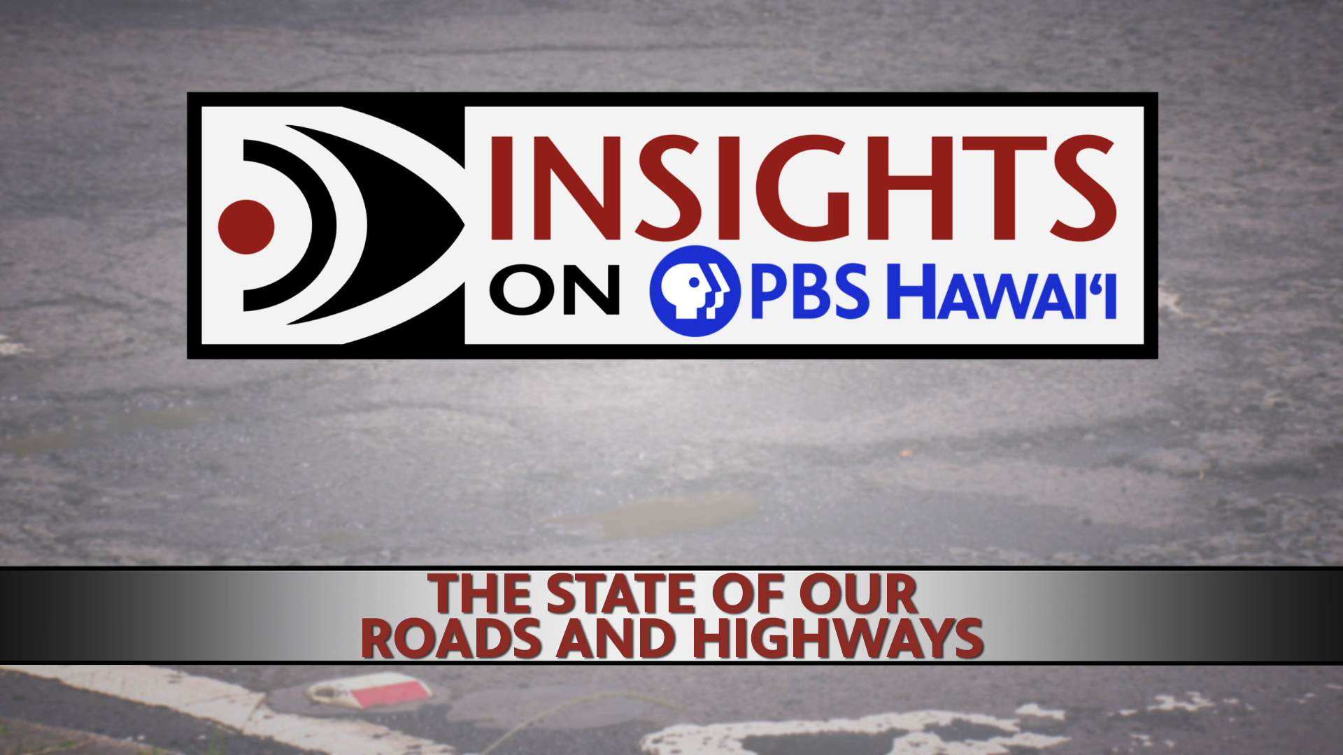 INSIGHTS ON PBS HAWAIʻI <br/>The State of Our Highways and Roads