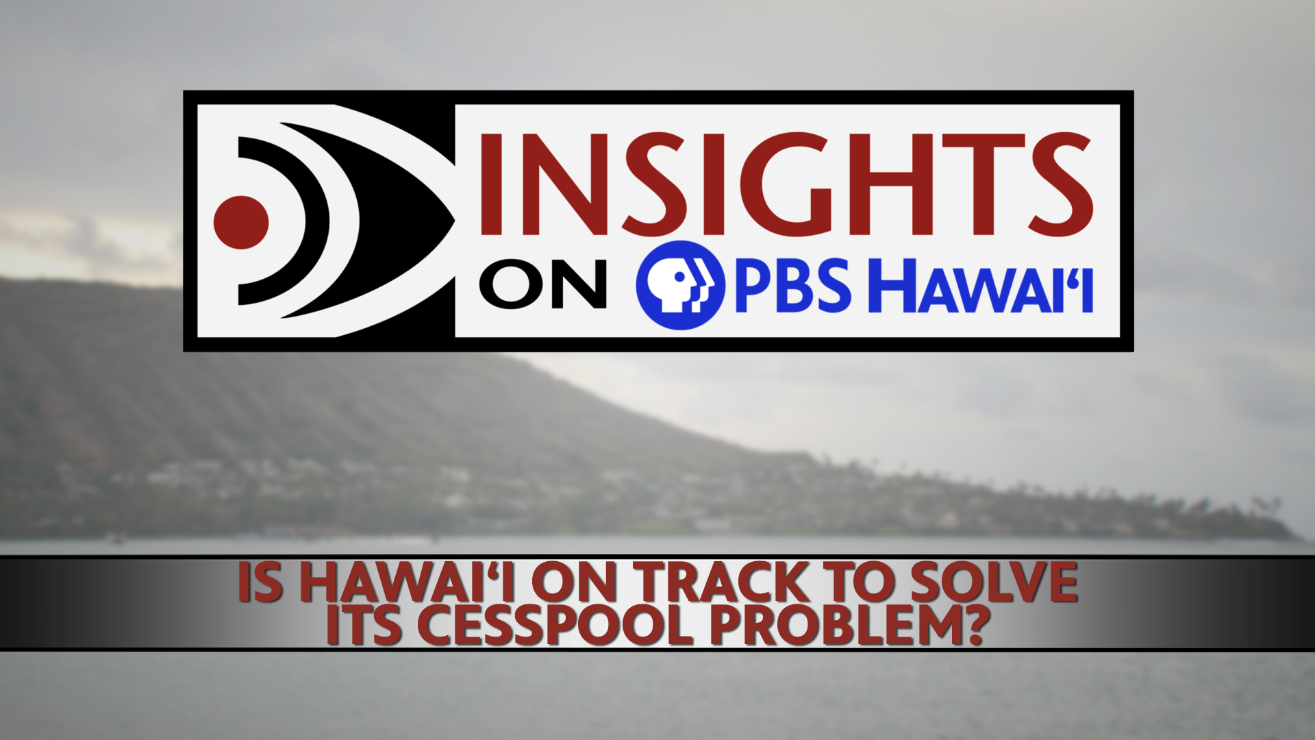 INSIGHTS ON PBS HAWAIʻI <br/>Is Hawaiʻi on Schedule to Fix Its Cesspool Problem?