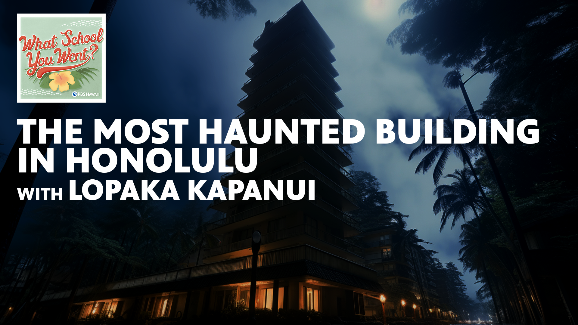 THE MOST HAUNTED BUILDING IN HONOLULU  <br/>with Lopaka Kapanui