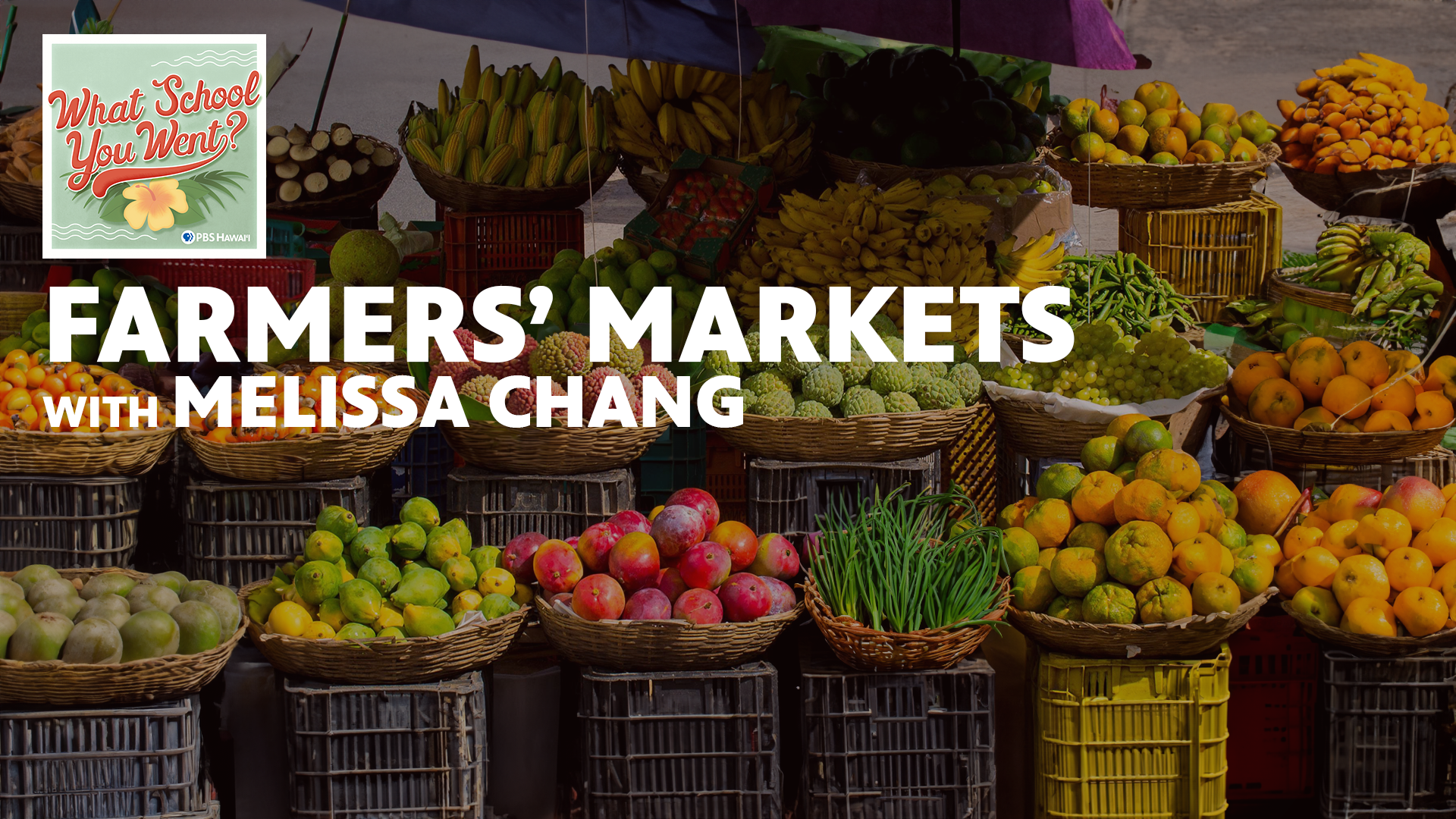 FARMERS&#8217; MARKET with Melissa Chang