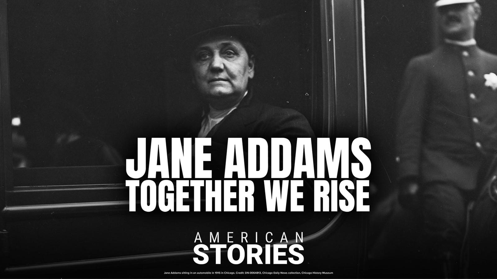 Jane Addams &#8211; Together We Rise: American Stories
