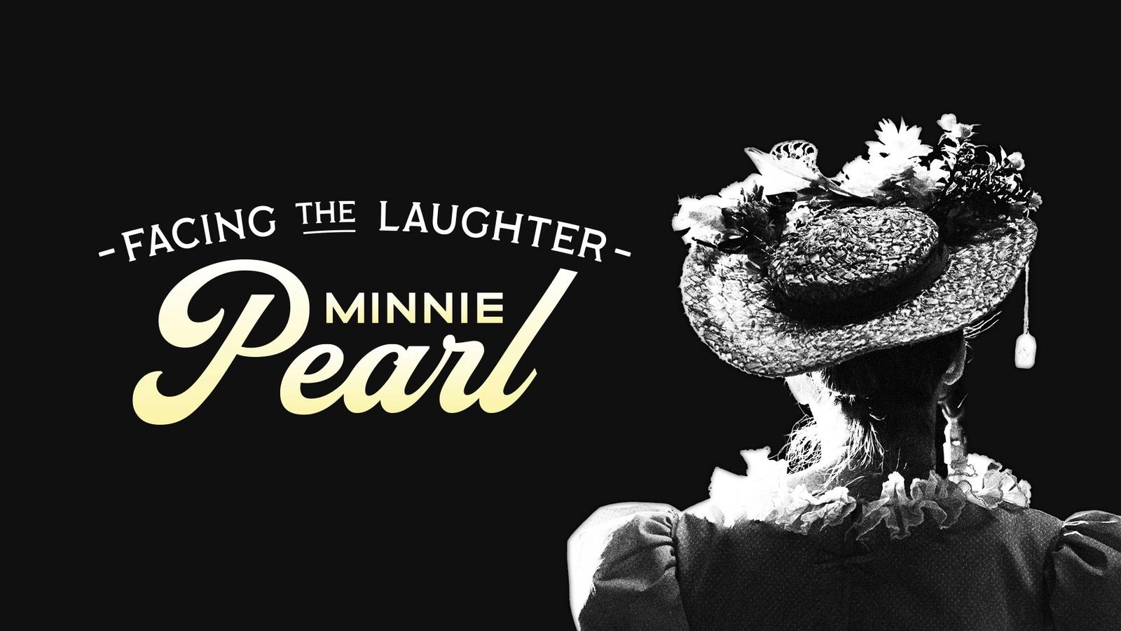 FACING THE LAUGHTER: MINNIE PEARL
