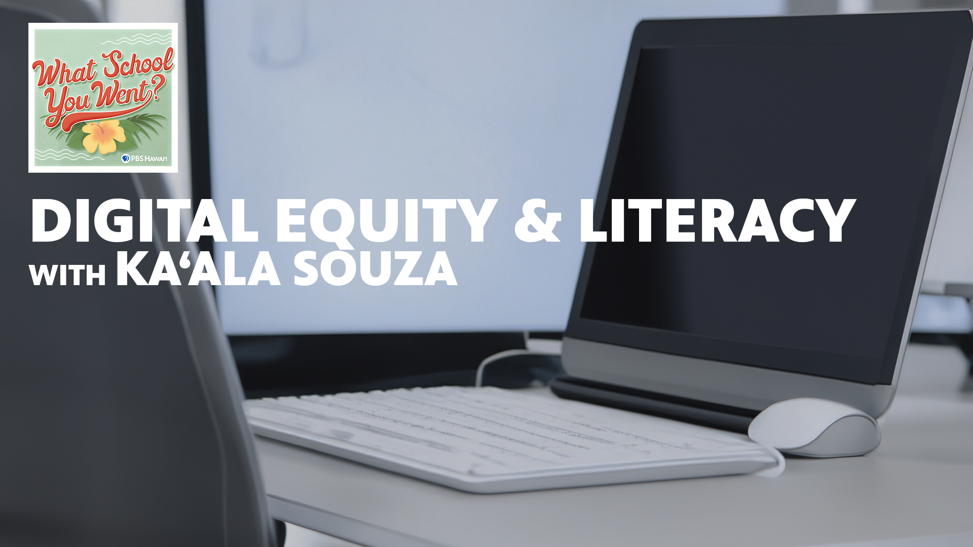 Digital Equity & Literacy <br/>with Kaʻala Souza