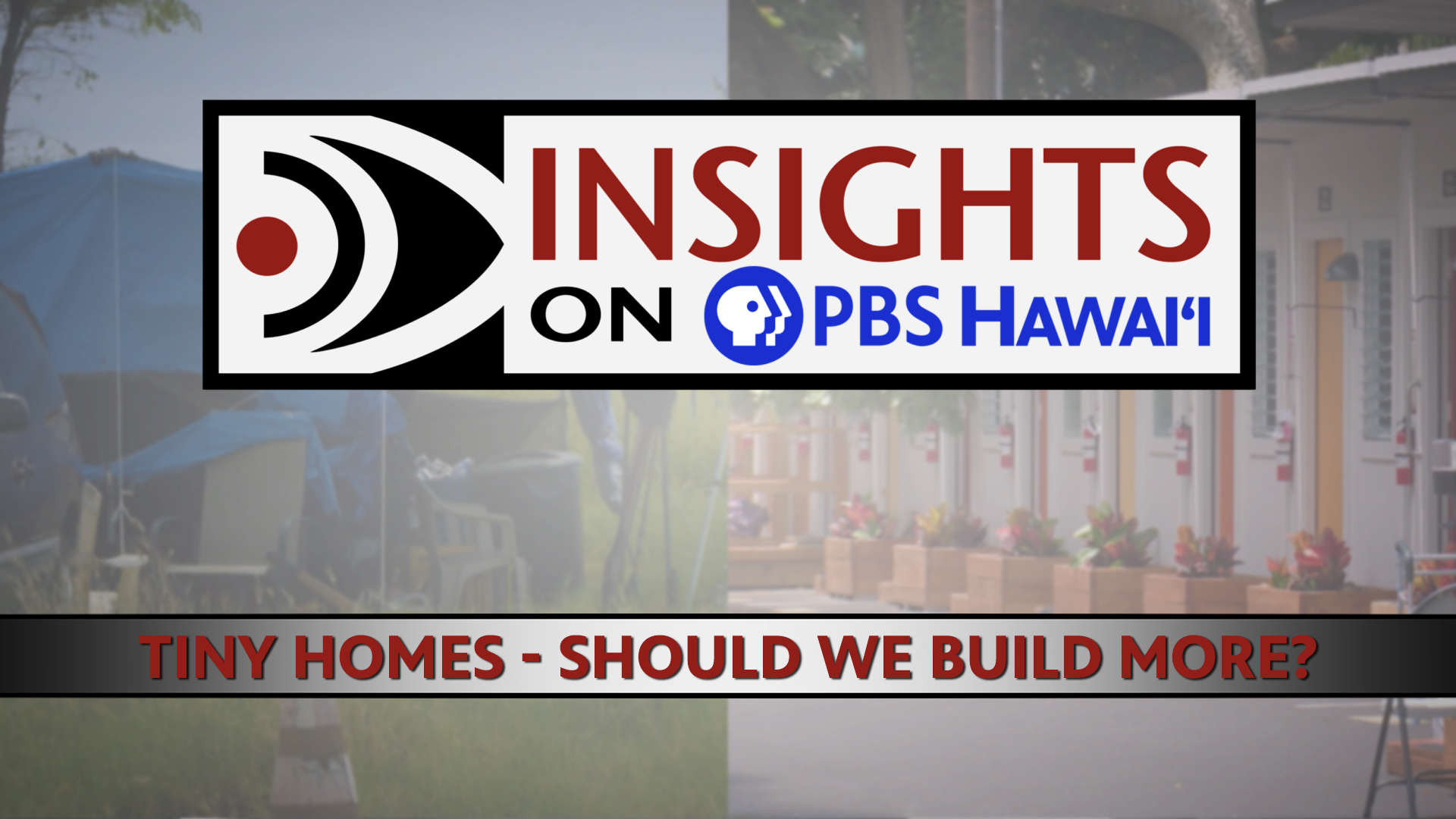 INSIGHTS ON PBS HAWAIʻI <br/>Tiny Homes: Should We Build More?