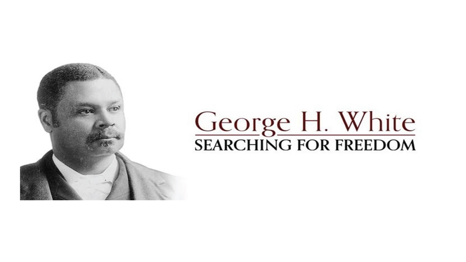George H. White: Searching for Freedom