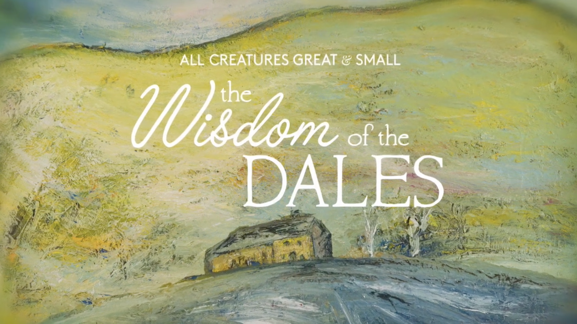 The Wisdom of the Dales <br/>ALL CREATURES GREAT & SMALL ON MASTERPIECE <br/>| PLEDGE SHOW |