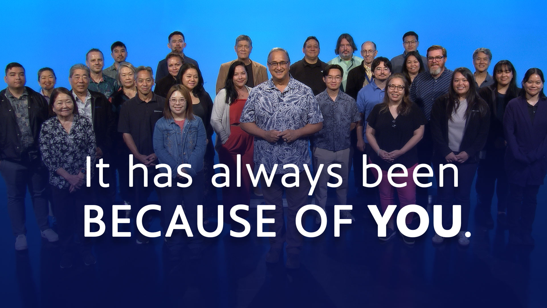 It has always been because of YOU.
