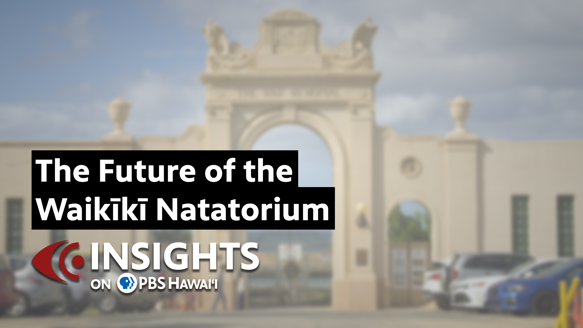 The Future of the Waikīkī Natatorium <br/>INSIGHTS ON PBS HAWAI‘I