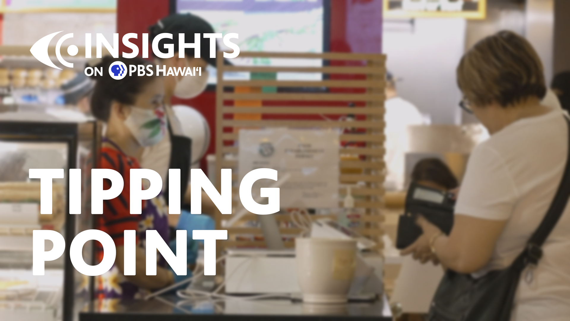 Tipping Point <br/>INSIGHTS ON PBS HAWAI‘I