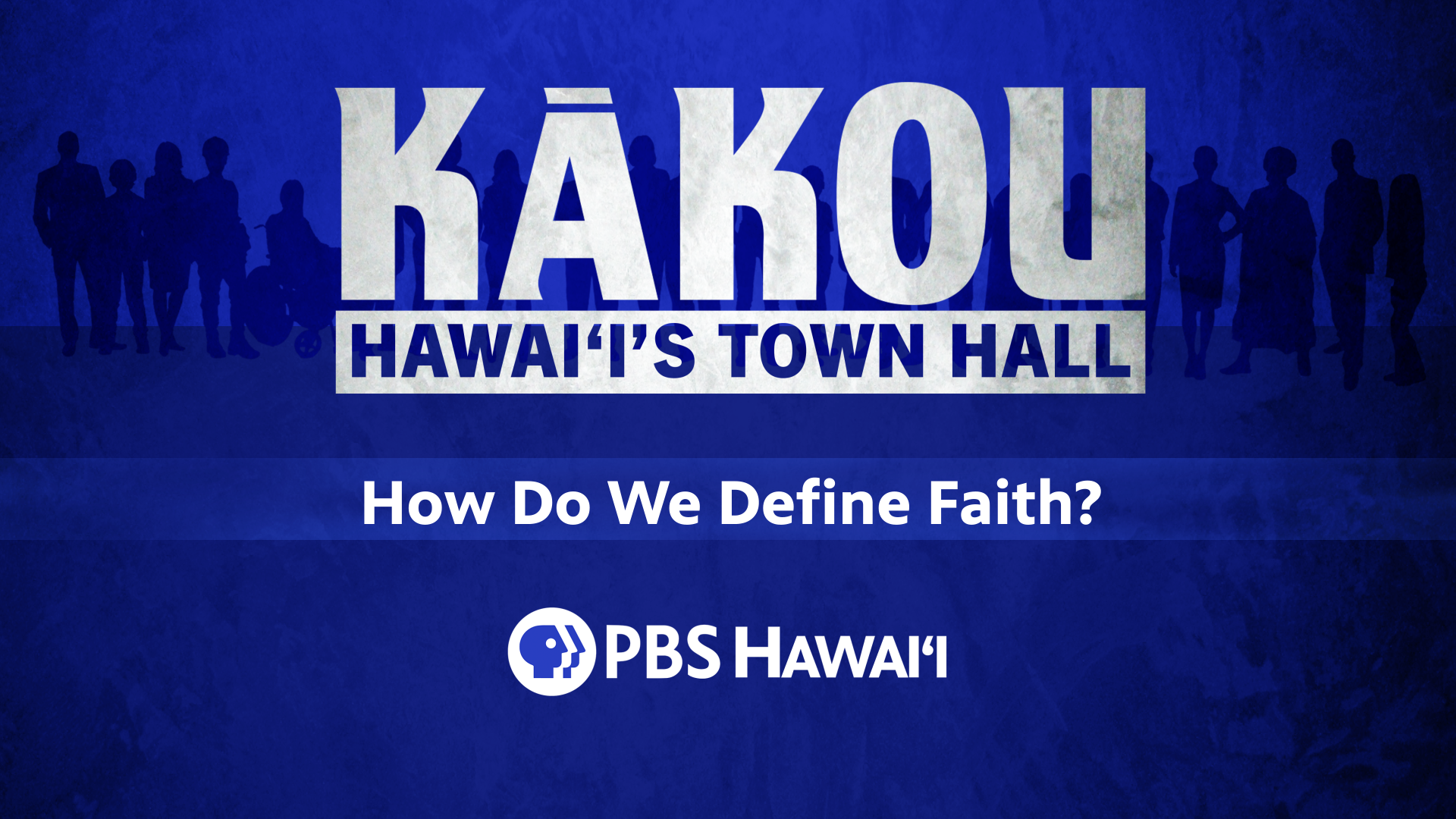 How Do We Define Faith? <br/>KĀKOU: Hawaiʻi’s Town Hall