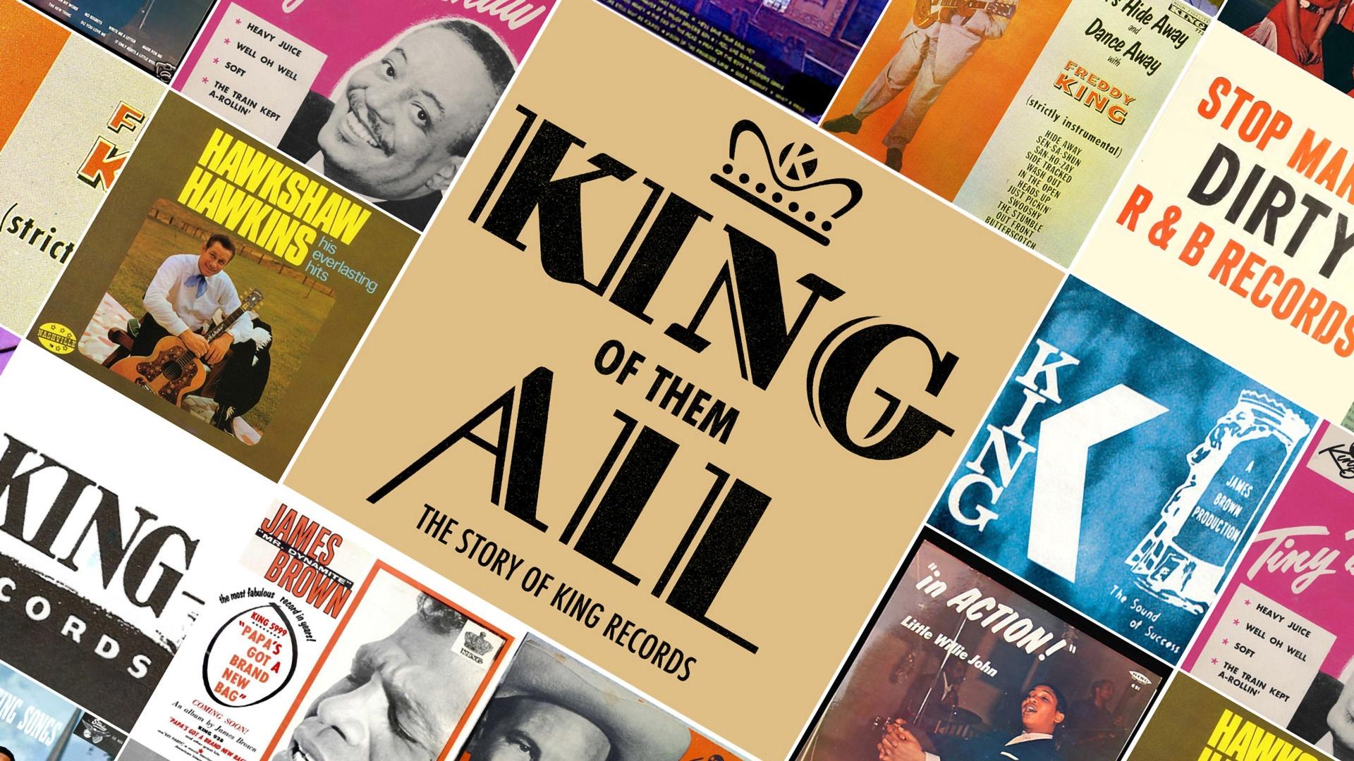 KING OF THEM ALL: THE STORY OF KING RECORDS