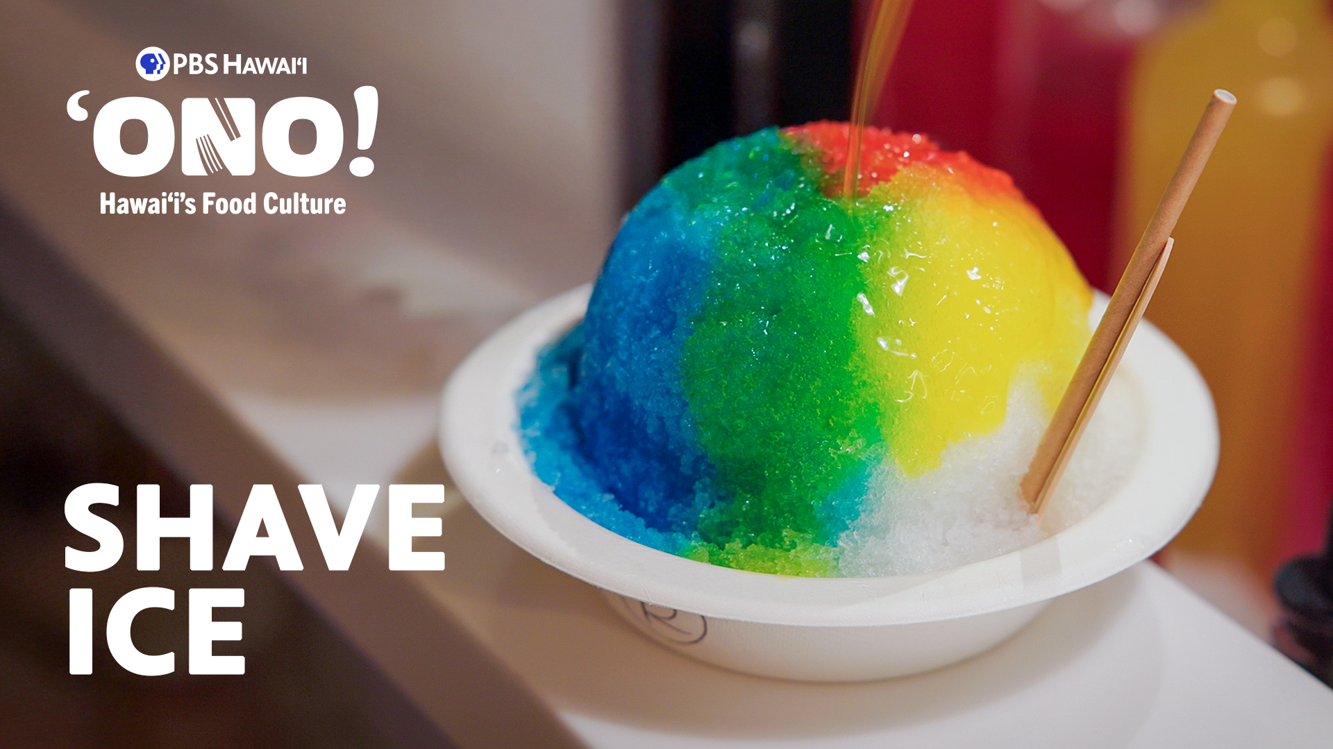 Shave Ice <br/>ONO! Hawaiʻi’s Food Culture
