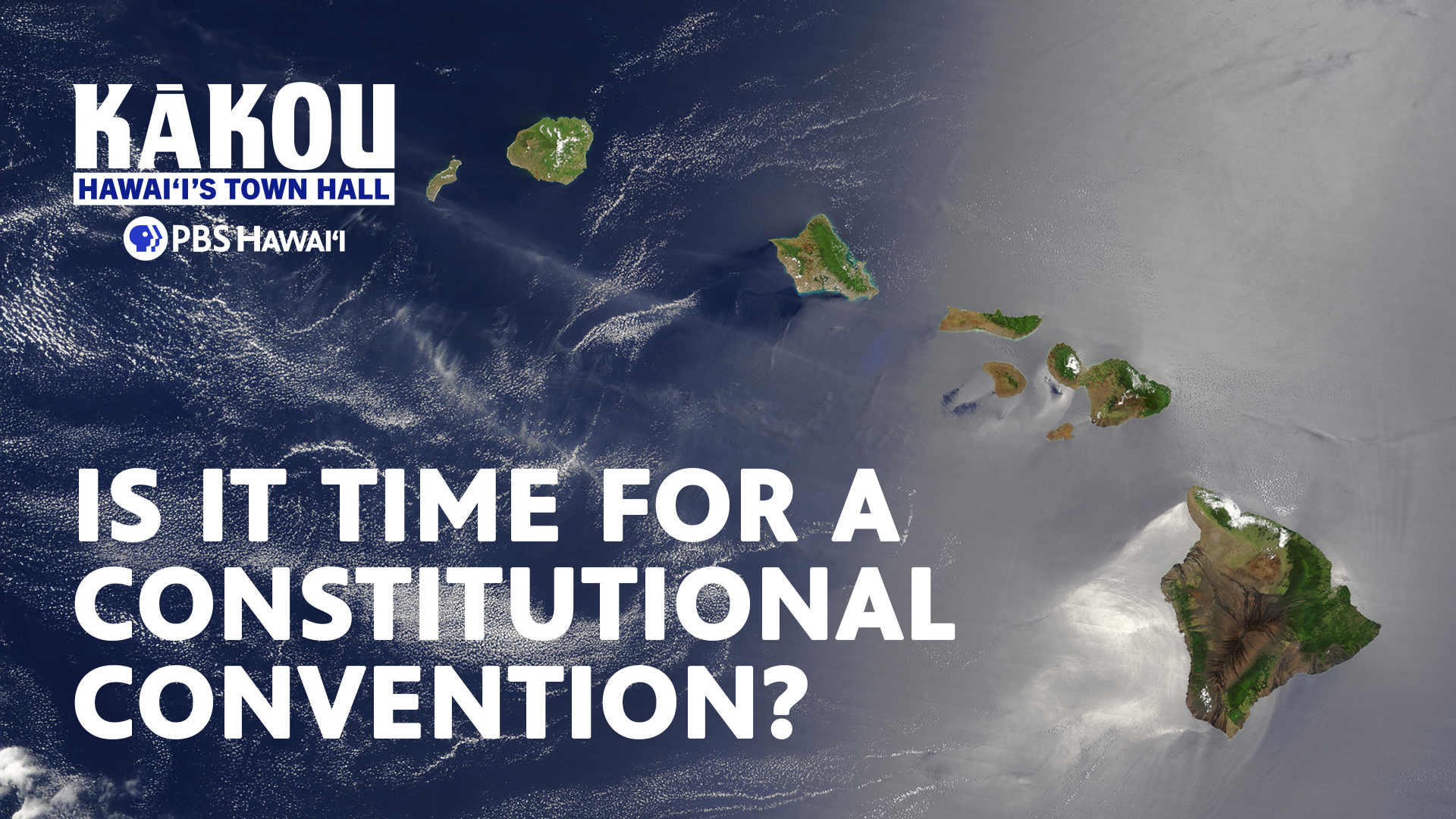 Is It Time For a Constitutional Convention? <br/>KĀKOU: Hawaiʻi’s Town Hall