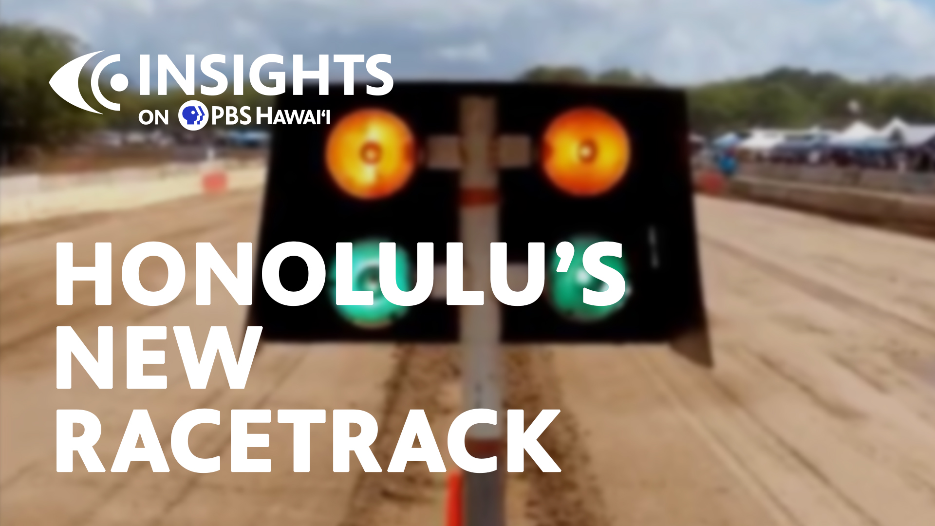 Honoluluʻs New Racetrack <br/>INSIGHTS ON PBS HAWAI‘I