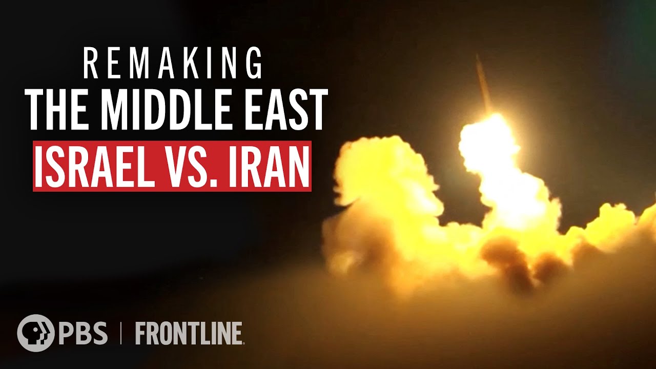 FRONTLINE Remaking the Middle East: The U.S., Israel & Iran
