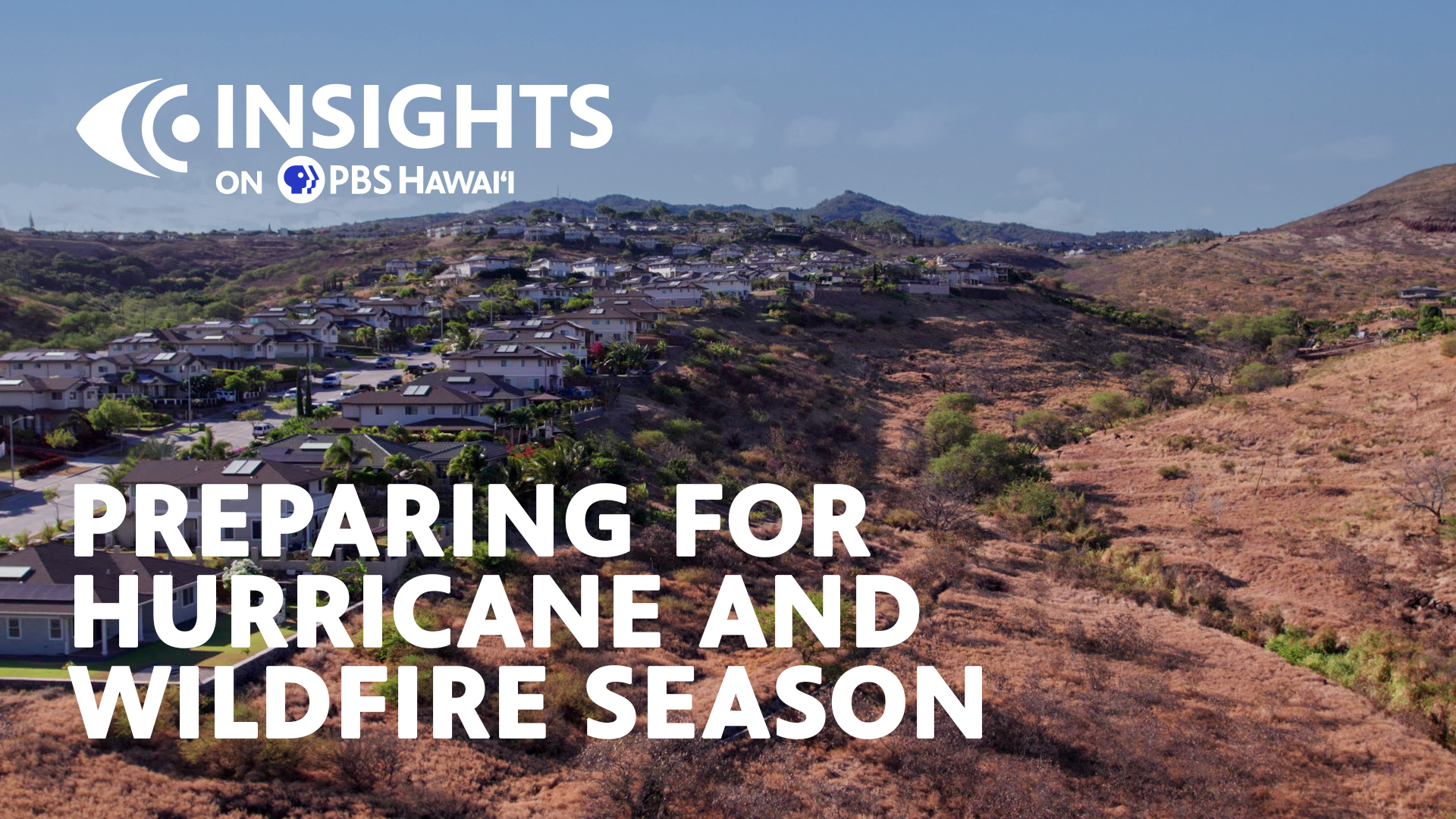 Preparing for Hurricane and Wildfire Season <br/>INSIGHTS on PBS HAWAIʻI