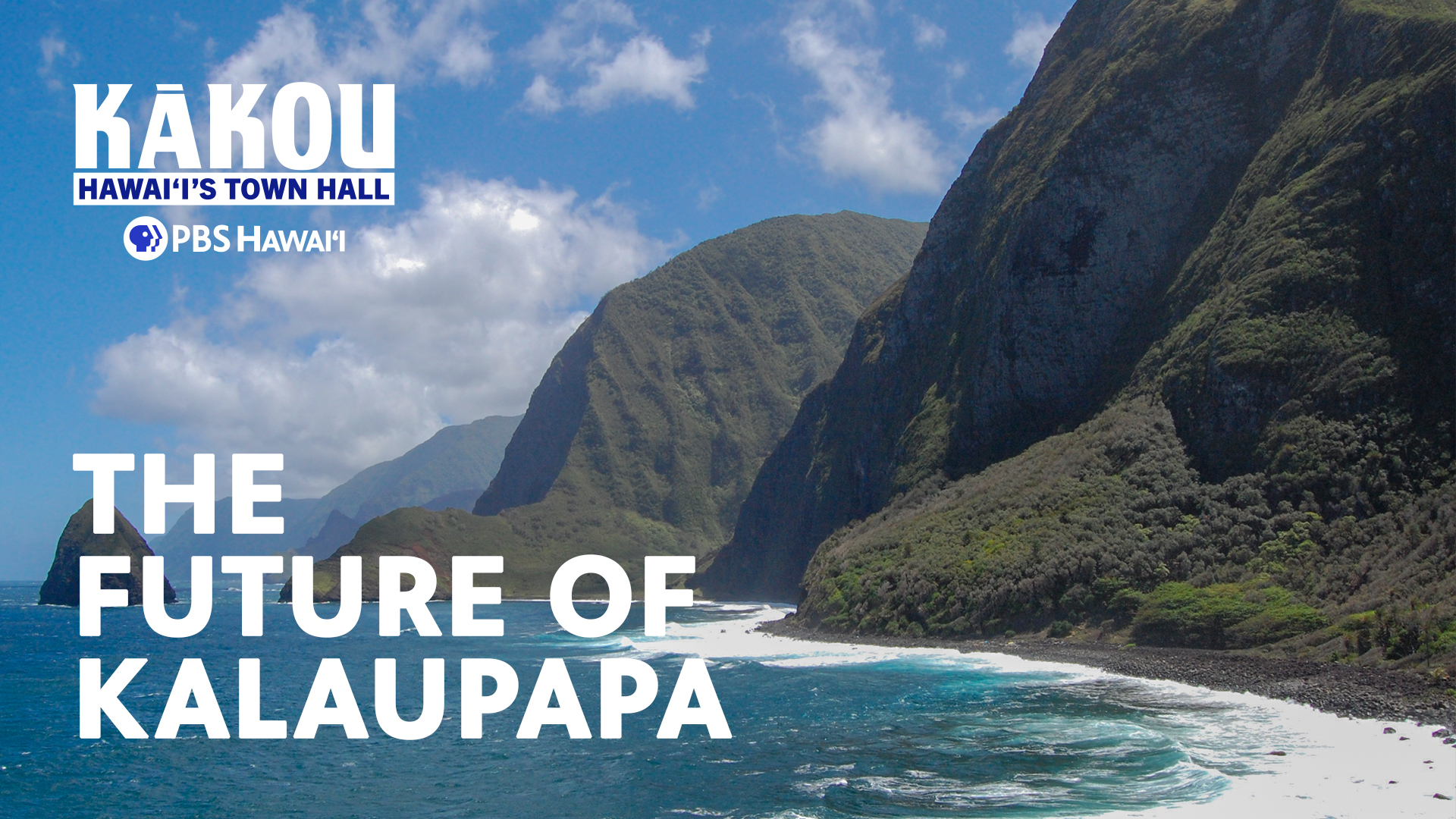 The Future of Kalaupapa <br/>KĀKOU: Hawaiʻi’s Town Hall