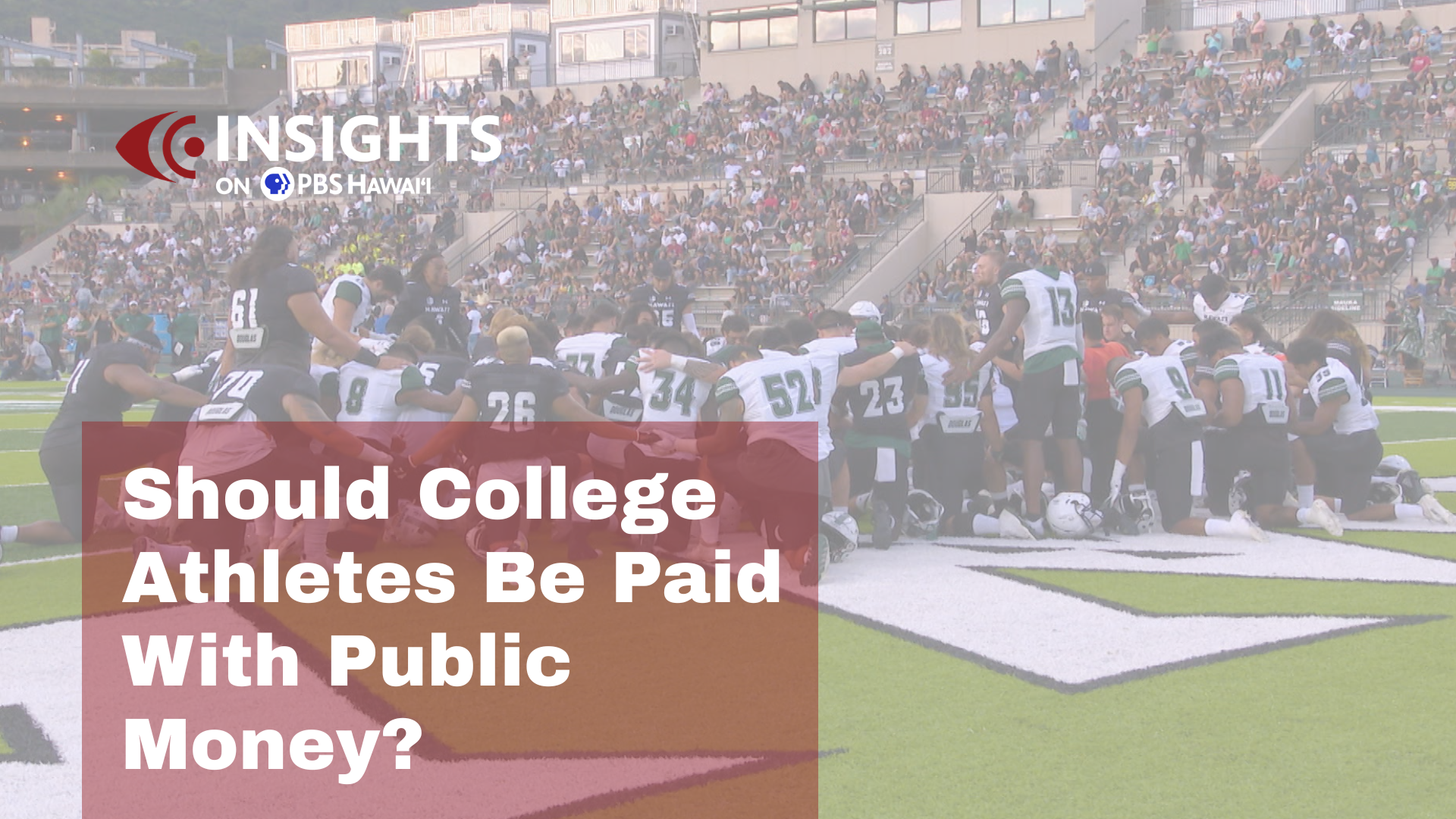 Should College Athletes Be Paid With Public Money? <br/>INSIGHTS on PBS HAWAIʻI