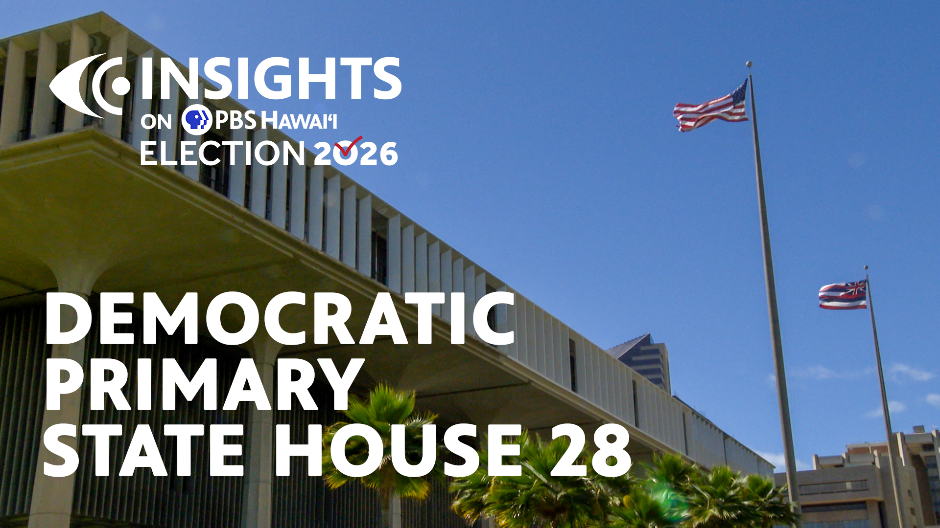 Democratic Primary: State House 28 <br/>INSIGHTS on PBS HAWAIʻI