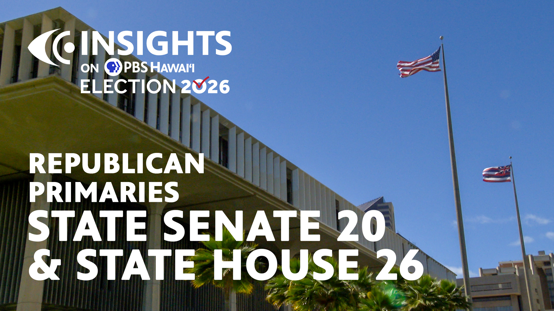 Republican Primaries: State Senate 20 & State House 26 <br/>INSIGHTS on PBS HAWAIʻI