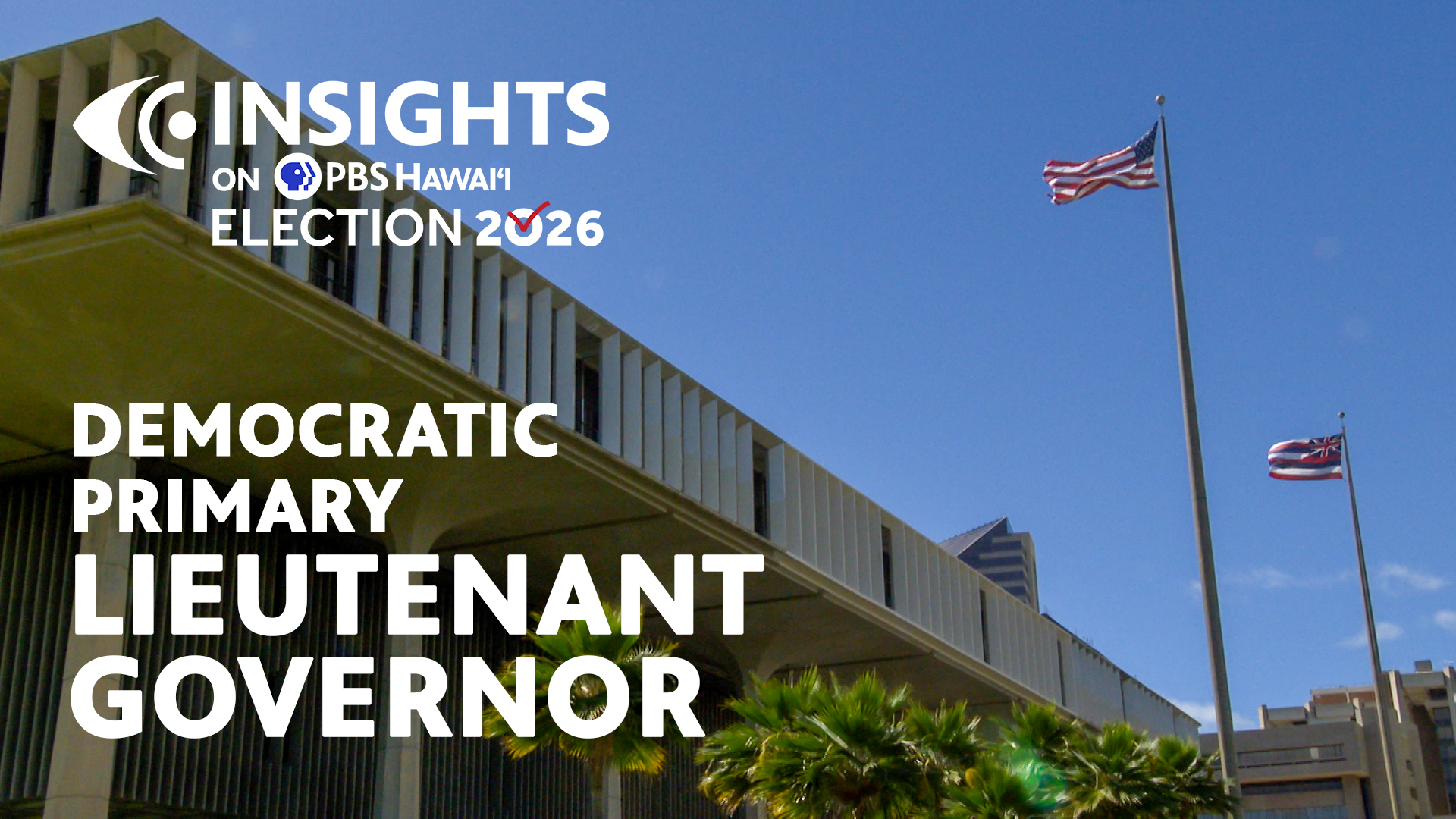 Democratic Primary: Lieutenant Governor <br/>INSIGHTS on PBS HAWAIʻI
