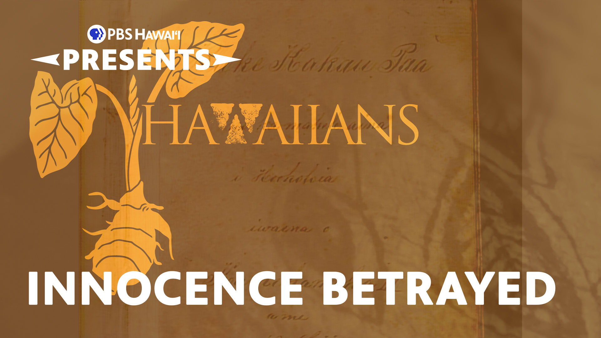 HAWAIIANS: Innocence Betrayed <br/>PBS HAWAIʻI PRESENTS