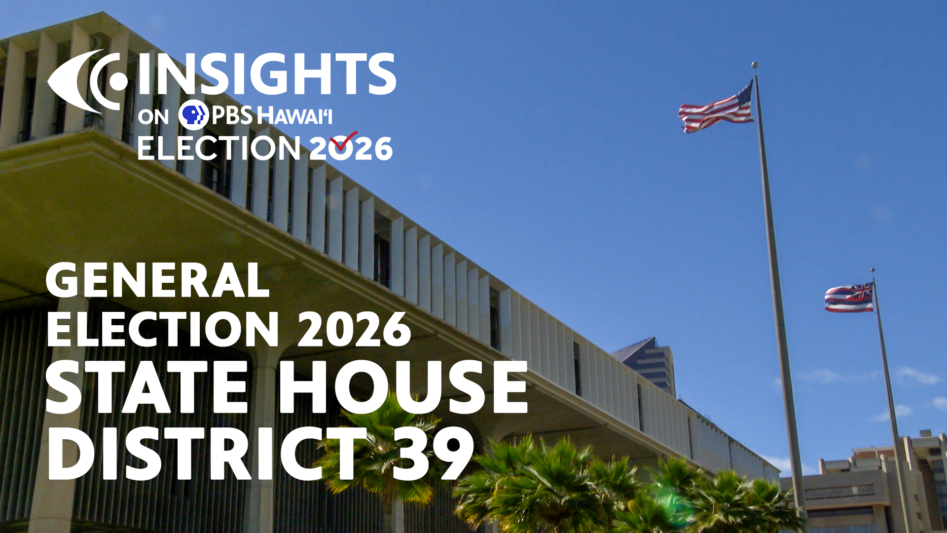 General Election 2026: State House District 39 <br/>INSIGHTS on PBS HAWAIʻI